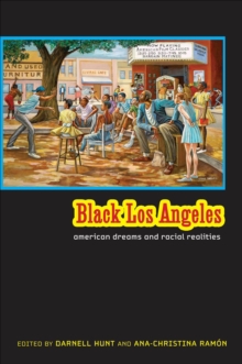 Black Los Angeles : American Dreams and Racial Realities