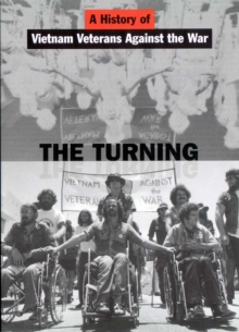 The Turning : A History of Vietnam Veterans Against the War