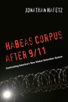 Habeas Corpus after 9/11 : Confronting America's New Global Detention System