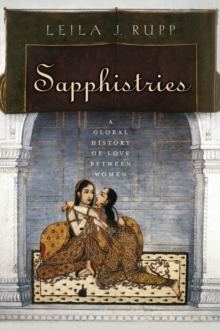 Sapphistries : A Global History of Love Between Women, Hardback Book Sapphistries : A Global History of Love Between Women, Hardback Book