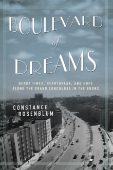Boulevard of Dreams : Heady Times, Heartbreak, and Hope Along the Grand Concourse in the Bronx, Hardback Book Boulevard of Dreams : Heady Times, Heartbreak, and Hope Along the Grand Concourse in the Bronx, Hardback Book