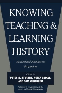 Knowing, Teaching, and Learning History : National and International Perspectives