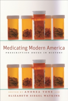 Medicating Modern America : Prescription Drugs in History