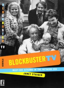 Blockbuster TV : Must-See Sitcoms in the Network Era