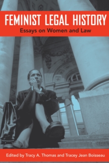 Feminist Legal History : Essays on Women and Law