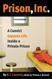 Prison, Inc. : A Convict Exposes Life Inside a Private Prison