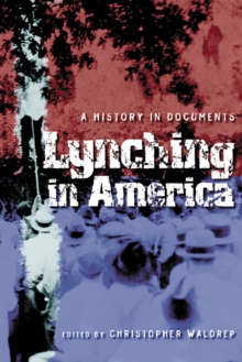 Lynching in America : A History in Documents, Paperback / softback Book Lynching in America : A History in Documents, Paperback / softback Book
