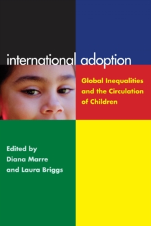 International Adoption : Global Inequalities and the Circulation of Children