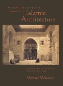 Patterns of Stylistic Changes in Islamic Architecture : Local Traditions Versus Migrating Artists