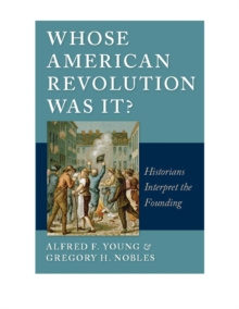 Whose American Revolution Was It? : Historians Interpret the Founding, Hardback Book Whose American Revolution Was It? : Historians Interpret the Founding, Hardback Book