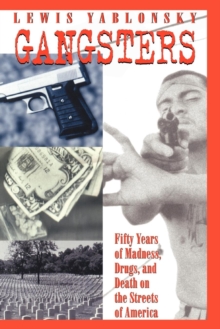 Gangsters : 50 Years of Madness, Drugs, and Death on the Streets of America