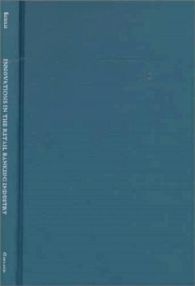 Innovations in the Retail Banking Industry : The Impact of Organizational Structure and Environment on the Adoption Process