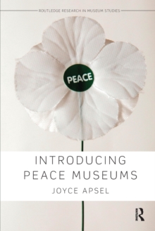 Introducing Peace Museums, Paperback / softback Book Introducing Peace Museums, Paperback / softback Book