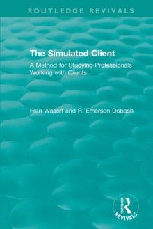 The Simulated Client (1996) : A Method for Studying Professionals Working with Clients, Paperback / softback Book The Simulated Client (1996) : A Method for Studying Professionals Working with Clients, Paperback / softback Book