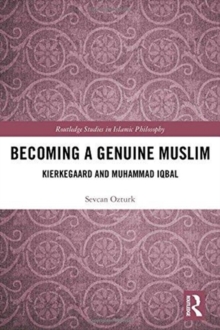 Becoming a Genuine Muslim : Kierkegaard and Muhammad Iqbal, Hardback Book Becoming a Genuine Muslim : Kierkegaard and Muhammad Iqbal, Hardback Book