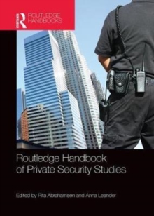 Routledge Handbook of Private Security Studies, Paperback / softback Book Routledge Handbook of Private Security Studies, Paperback / softback Book