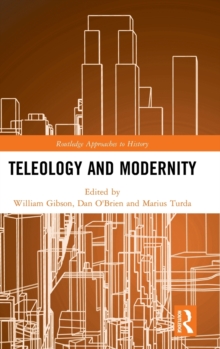 Teleology and Modernity, Hardback Book Teleology and Modernity, Hardback Book