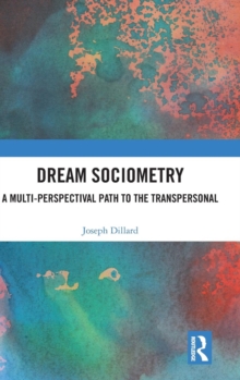 Dream Sociometry : A Multi-Perspectival Path to the Transpersonal, Hardback Book Dream Sociometry : A Multi-Perspectival Path to the Transpersonal, Hardback Book