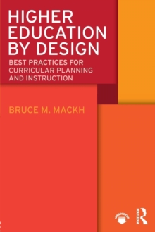 Higher Education by Design : Best Practices for Curricular Planning and Instruction