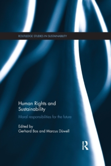 Human Rights and Sustainability : Moral responsibilities for the future, Paperback / softback Book Human Rights and Sustainability : Moral responsibilities for the future, Paperback / softback Book