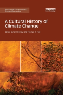 A Cultural History of Climate Change, Paperback / softback Book A Cultural History of Climate Change, Paperback / softback Book