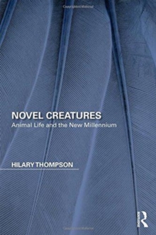 Novel Creatures : Animal Life and the New Millennium, Hardback Book Novel Creatures : Animal Life and the New Millennium, Hardback Book