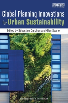 Global Planning Innovations for Urban Sustainability, Paperback / softback Book Global Planning Innovations for Urban Sustainability, Paperback / softback Book