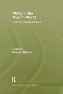 NGOs in the Muslim World : Faith and Social Services, Paperback / softback Book NGOs in the Muslim World : Faith and Social Services, Paperback / softback Book