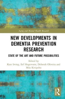 New Developments in Dementia Prevention Research : State of the Art and Future Possibilities, Hardback Book New Developments in Dementia Prevention Research : State of the Art and Future Possibilities, Hardback Book