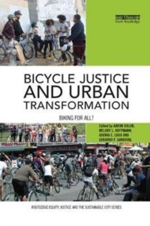Bicycle Justice and Urban Transformation : Biking for all?, Paperback / softback Book Bicycle Justice and Urban Transformation : Biking for all?, Paperback / softback Book