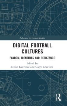 Digital Football Cultures : Fandom, Identities and Resistance, Hardback Book Digital Football Cultures : Fandom, Identities and Resistance, Hardback Book