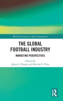 The Global Football Industry : Marketing Perspectives, Hardback Book The Global Football Industry : Marketing Perspectives, Hardback Book