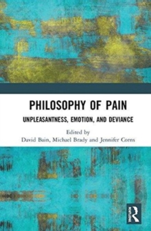 Philosophy of Pain : Unpleasantness, Emotion, and Deviance, Hardback Book Philosophy of Pain : Unpleasantness, Emotion, and Deviance, Hardback Book