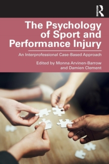 The Psychology of Sport and Performance Injury : An Interprofessional Case-Based Approach, Paperback / softback Book The Psychology of Sport and Performance Injury : An Interprofessional Case-Based Approach, Paperback / softback Book