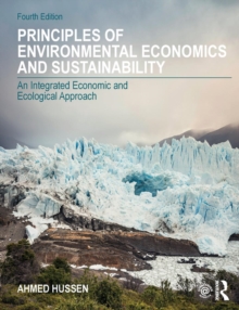 Principles of Environmental Economics and Sustainability : An Integrated Economic and Ecological Approach