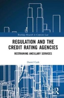 Regulation and the Credit Rating Agencies : Restraining Ancillary Services, Hardback Book Regulation and the Credit Rating Agencies : Restraining Ancillary Services, Hardback Book