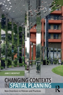 Changing Contexts in Spatial Planning : New Directions in Policies and Practices, Paperback / softback Book Changing Contexts in Spatial Planning : New Directions in Policies and Practices, Paperback / softback Book