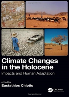 Climate Changes in the Holocene: : Impacts and Human Adaptation, Hardback Book Climate Changes in the Holocene: : Impacts and Human Adaptation, Hardback Book