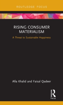 Rising Consumer Materialism : A Threat to Sustainable Happiness, Hardback Book Rising Consumer Materialism : A Threat to Sustainable Happiness, Hardback Book