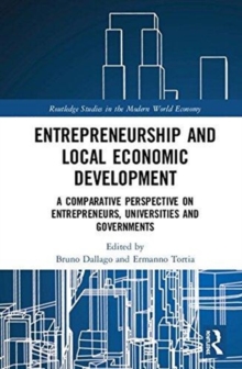 Entrepreneurship and Local Economic Development : A Comparative Perspective on Entrepreneurs, Universities and Governments, Hardback Book Entrepreneurship and Local Economic Development : A Comparative Perspective on Entrepreneurs, Universities and Governments, Hardback Book