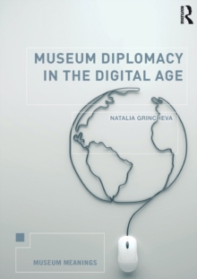 Museum Diplomacy in the Digital Age, Paperback / softback Book Museum Diplomacy in the Digital Age, Paperback / softback Book