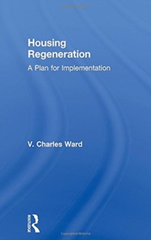 Housing Regeneration : A Plan for Implementation, Hardback Book Housing Regeneration : A Plan for Implementation, Hardback Book