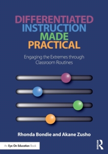Differentiated Instruction Made Practical : Engaging the Extremes through Classroom Routines, Paperback / softback Book Differentiated Instruction Made Practical : Engaging the Extremes through Classroom Routines, Paperback / softback Book