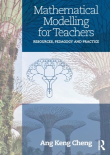 Mathematical Modelling for Teachers : Resources, Pedagogy and Practice, Paperback / softback Book Mathematical Modelling for Teachers : Resources, Pedagogy and Practice, Paperback / softback Book