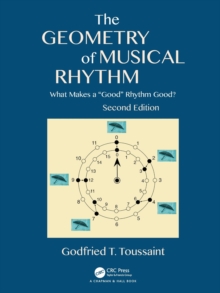 The Geometry of Musical Rhythm : What Makes a "Good" Rhythm Good?, Second Edition