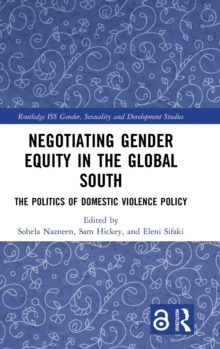 Negotiating Gender Equity in the Global South : The Politics of Domestic Violence Policy, Hardback Book Negotiating Gender Equity in the Global South : The Politics of Domestic Violence Policy, Hardback Book