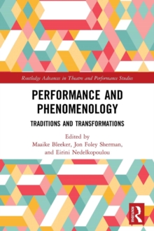 Performance and Phenomenology : Traditions and Transformations, Paperback / softback Book Performance and Phenomenology : Traditions and Transformations, Paperback / softback Book