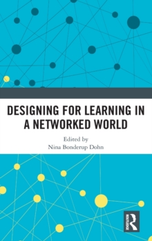 Designing for Learning in a Networked World, Hardback Book Designing for Learning in a Networked World, Hardback Book