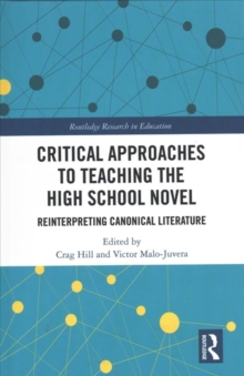 Critical Approaches to Teaching the High School Novel : Reinterpreting Canonical Literature, Hardback Book Critical Approaches to Teaching the High School Novel : Reinterpreting Canonical Literature, Hardback Book