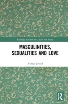 Masculinities, Sexualities and Love, Hardback Book Masculinities, Sexualities and Love, Hardback Book